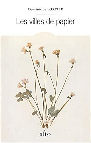 Les villes de papier - Dominique Fortier (2018)