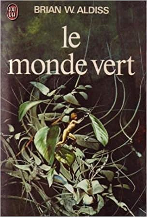 Brian W. Aldiss - Le monde vert.