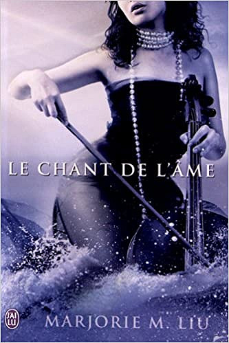 Marjorie M. Liu - Le chant de l’âme