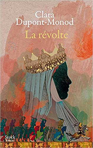 Clara Dupont-Monod - La revolte (Rentrée Littérature 2018)