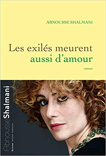 Abnousse Shalmani - Les exilés meurent aussi d’amour (Rentrée Littérature 2018)
