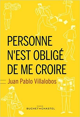 Juan Pablo Villalobos - Personne n’est obligé de me croire (2018)