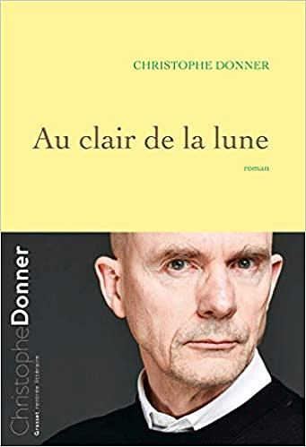 Au clair de la lune - Christophe Donner (Rentrée Littérature 2018)