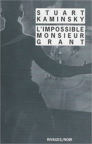 Stuart Kaminsky - L’Impossible Monsieur Grant