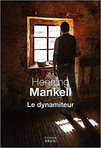 Henning Mankell - Le dynamiteur (2018)