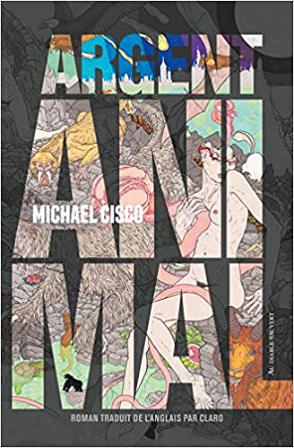 Michael Cisco - Argent animal (2018)