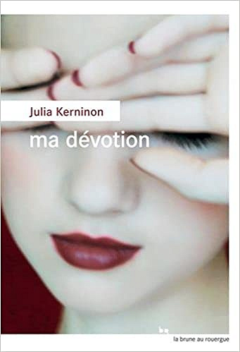 Julia Kerninon - Ma dévotion (Rentrée Littérature 2018)