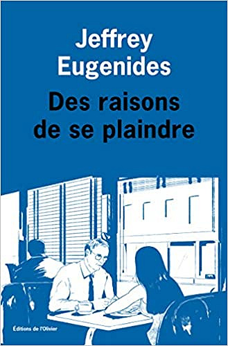 Jeffrey Eugenides - Des raisons de se plaindre (2018)
