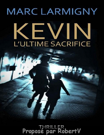 Marc Larmigny - Kevin l’ultime sacrifice (2018)