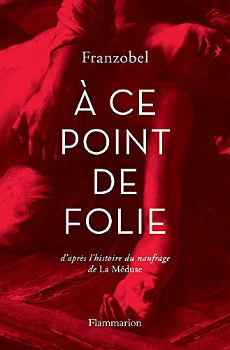 Franzobel - À ce point de folie (2018)