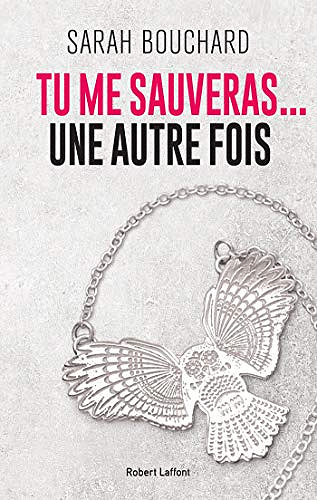Tu me sauveras…une autre fois -  Sarah Bouchard (2018)