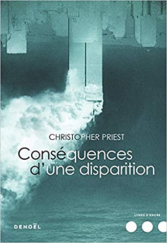 Conséquences d’une disparition - Christopher Priest (2018)