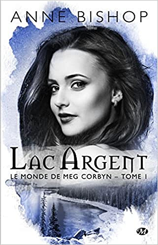 Le monde de Meg Corbyn, T1 : Lac argent - Anne Bishop (2018)