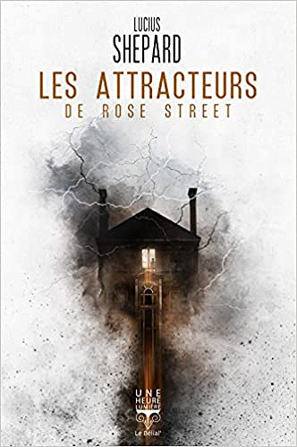 Lucius Shepard - Les Attracteurs de Rose Street (2018)