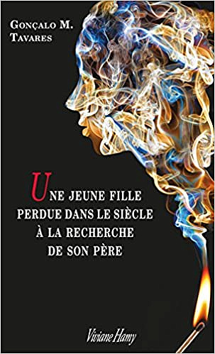 Une jeune fille perdue dans le siècle à la recherche de son père - Goncalo m. Tavares (2018)