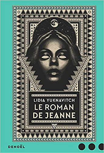 Lidia Yuknavitch – Le Roman de Jeanne (2018)