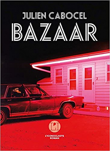 Bazaar - Julien Cabocel (Rentrée Littérature 2018)