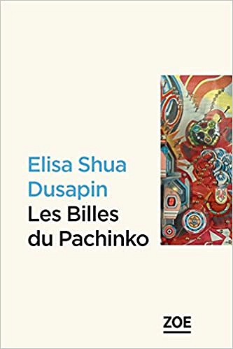 Elisa Shua Dusapin - Les billes du Pachinko (Rentrée Littérature 2018)