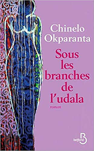 Chinelo Okparanta - Sous Les Branches De L’udala (2018)