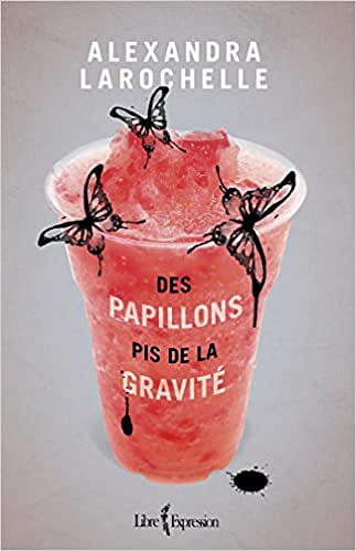 Larochelle Alexandra - Des Papillons Pis de la Gravite