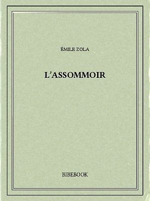 Emile Zola - l’assommoir