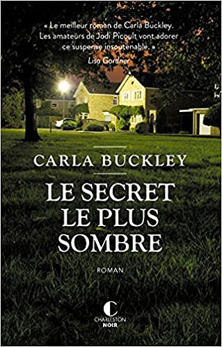 Carla Buckley - Le secret le plus sombre (2018)