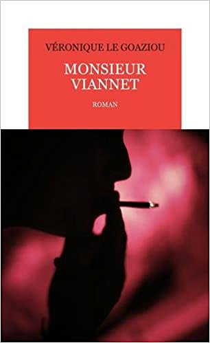Véronique Le Goaziou - Monsieur Viannet (Rentrée Littérature 2018)