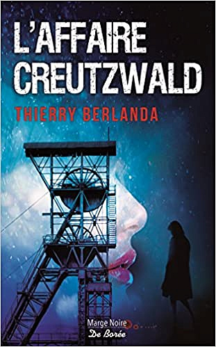 L’affaire Creutzwald - Thierry Berlanda (2018)