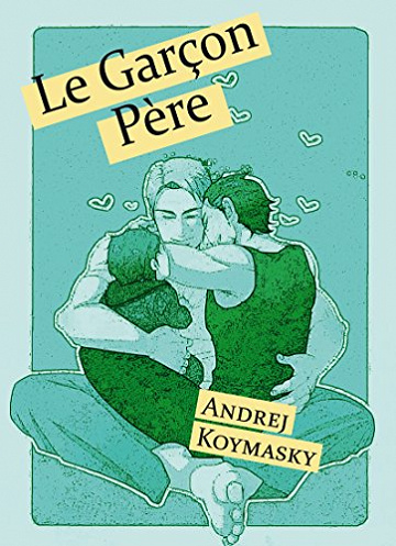 Andrej Koymasky - Le Garçon Père (2018)