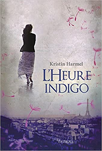 Kristin Harmel - L’Heure indigo
