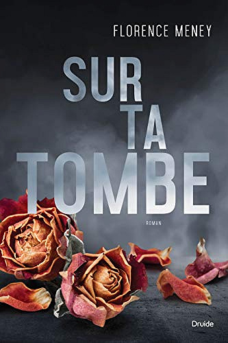 Sur ta tombe - Florence Meney (2018)