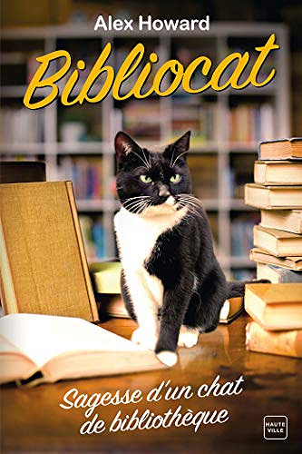 Bibliocat : Sagesse d’un chat de bibliothèque - Alex Howard (2018)