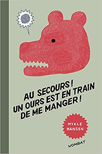 Mykle Hansen - Au secours ! un ours est en train de me manger !