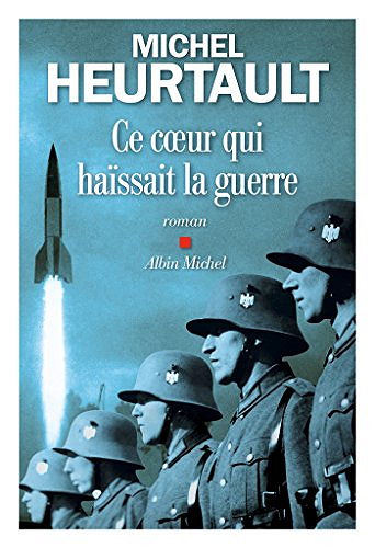 Ce coeur qui haïssait la guerre - Michel Heurtault (Rentrée Littérature 2018)