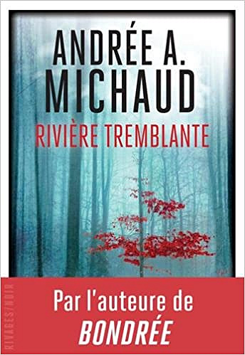Rivière Tremblante -  Andrée A. Michaud (2018)