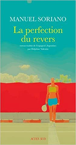 Manuel Soriano - La perfection du revers (2018)