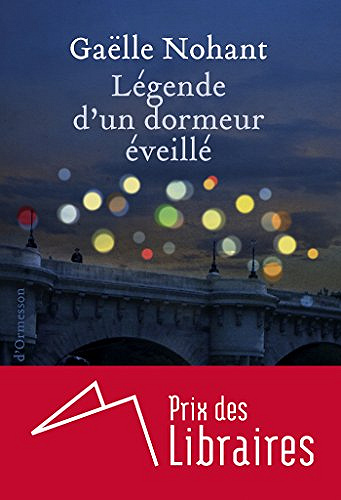 Légende d’un dormeur éveillé - Gaëlle Nohant (2017)