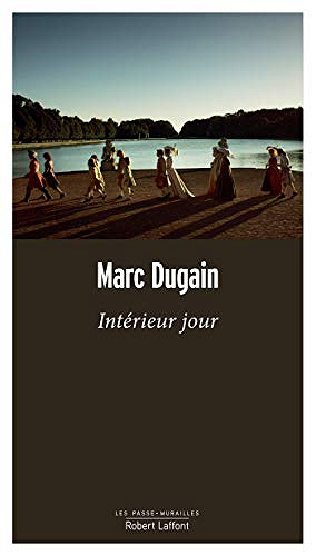 Intérieur jour - Marc Dugain (Rentrée Littérature 2018)