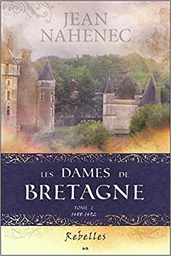Jean Nahenec - Les Dames de Bretagne - T2 : Rebelles