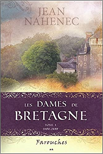 Jean Nahenec - Les Dames de Bretagne - T1 : Farouches