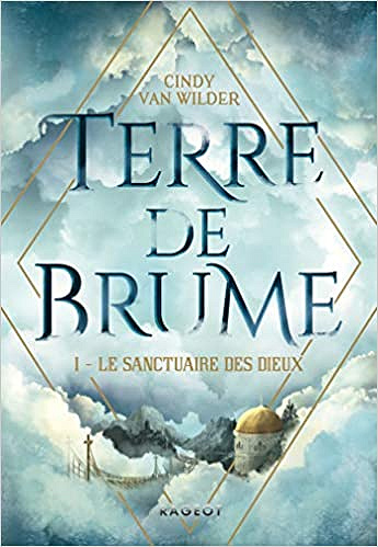 Le Sanctuaire des dieux (Terre de Brume, Tome 1) - Cindy Van Wilder (2018)