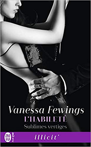 Vanessa Fewings - Sublimes vertiges, Tome 3 : L’habileté (2018)