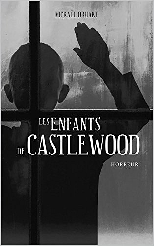 Les enfants de Castlewood (Castlewood, Tome 1) - Mickaël Druart (2018)