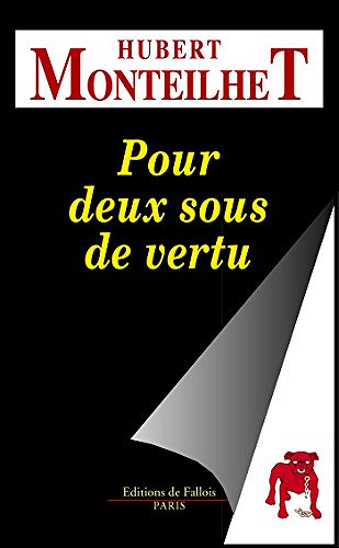 Hubert Monteilhet - Pour deux sous de vertu