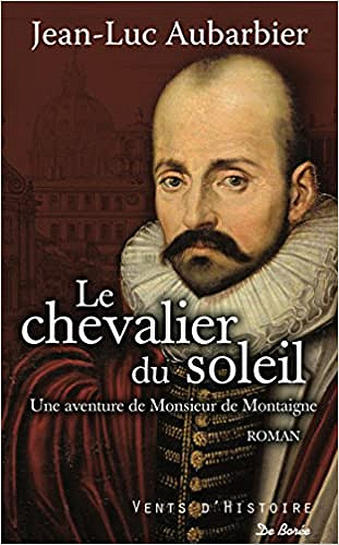 Le chevalier du soleil - Jean-Luc Aubarbier