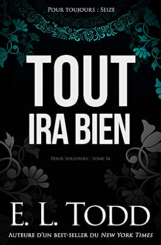 Tout ira bien (Pour toujours t. 16) - E. L. Todd (2018)