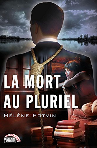 Hélène Potvin - La mort au pluriel
