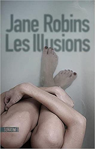 Les Illusions - Jane ROBINS (2018)