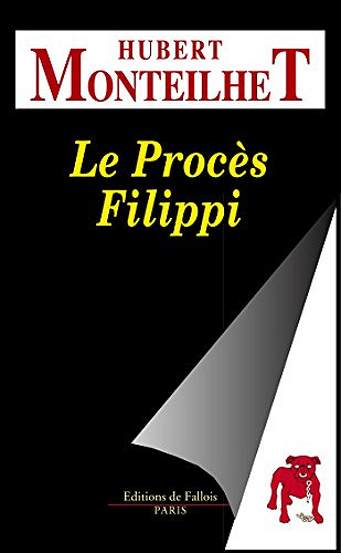 Hubert Monteilhet - Le Procès Filippi
