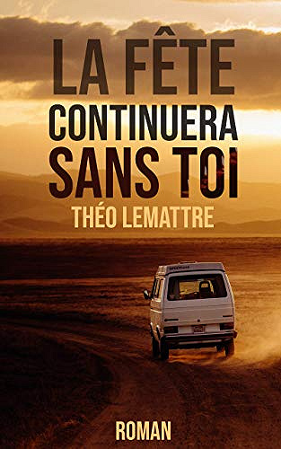 La fête continuera sans toi - Théo Lemattre (2018)